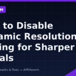 How to Disable Dynamic Resolution Scaling for Sharper Visuals