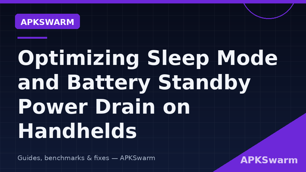 Handheld asleep on a nightstand losing charge — optimize sleep mode battery drain android handheld wakelock diagnosis